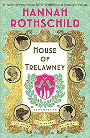 House of Trelawney: Shortlisted for the Bollinger Everyman Wodehouse Prize For Comic Fiction by Hannah Rothschild