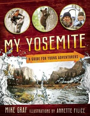 My Yosemite: A Guide for Young Adventurers by Mike Graf