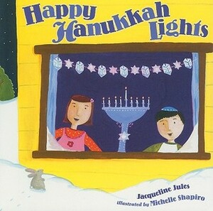 Happy Hanukkah Lights by Jacqueline Jules, Michelle Shapiro