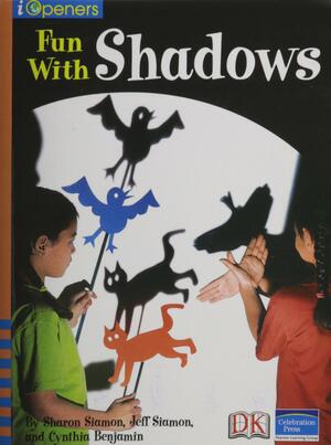 Fun with Shadows by Jeff Siamon, Cynthia Benjamin, Sharon Siamon