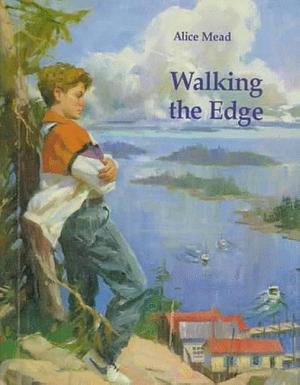 Walking the Edge by Alice Mead