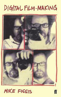 Digital Film-Making by Mike Figgis