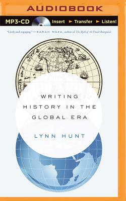 Writing History in the Global Era by Lynn Hunt