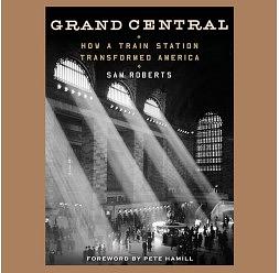 Grand Central: How a Train Station Transformed America by Sam Roberts