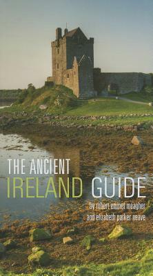 The Ancient Ireland Guide by Robert Emmet Meagher, Elizabeth Neave