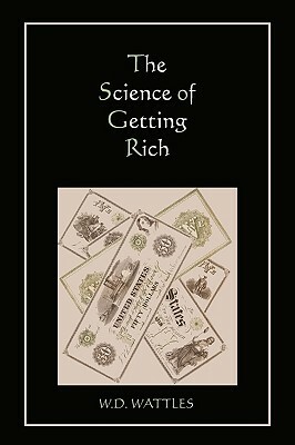 The Science of Getting Rich by W. D. Wattles