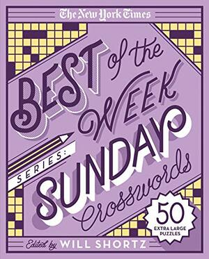 The New York Times Best of the Week Series: Sunday Crosswords: 50 Extra Large Puzzles by The New York Times