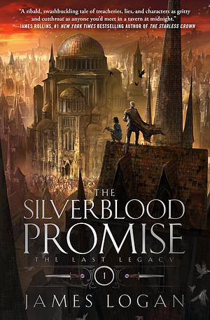 The Silverblood Promise: The Last Legacy Book 1 by James Logan