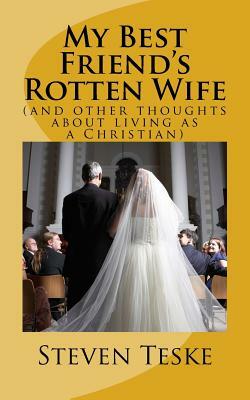 My Best Friend's Rotten Wife by Steven Teske