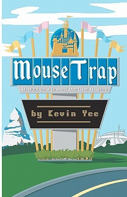 Mouse Trap: Memoir of a Disneyland Cast Member by Kevin Yee