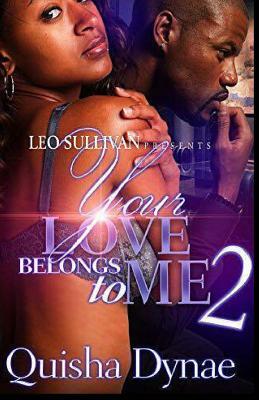 Your Love Belongs to Me 2 by Quisha Dynae