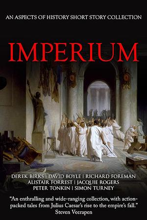 Imperium by Jacquie Rogers, Richard Foreman, Alistair Forrest, Derek Birks, David Boyle, Simon Turney, Peter Tonkin