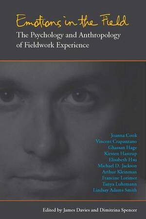 Emotions in the Field: The Psychology and Anthropology of Fieldwork Experience by Dimitrina Spencer, James Davies