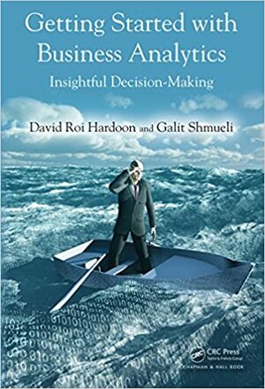 Getting Started with Business Analytics: Insightful Decision-Making by Galit Shmueli, David Roi Hardoon