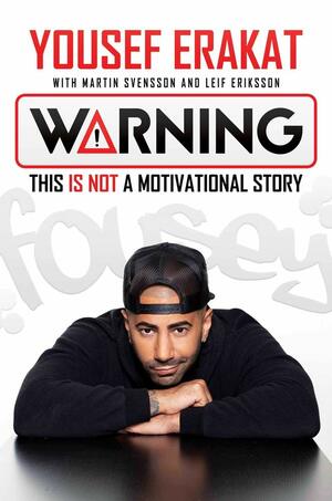 Warning: This is Not a Motivational Story by Martin Svensson, Yousef Erakat, Leif Eriksson