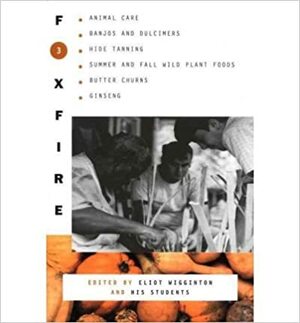 Foxfire 1, 2, 3 by Eliot Wigginton