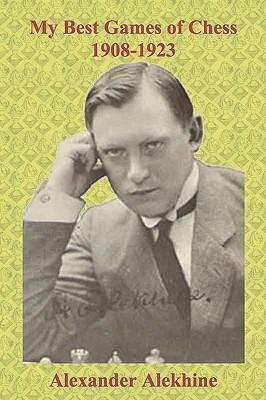 My Best Games of Chess 1908-1923 by Alexander Alekhine
