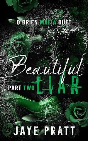 Beautiful Liar Part Two: O'Brien Mafia Duet by Jaye Pratt, Jaye Pratt