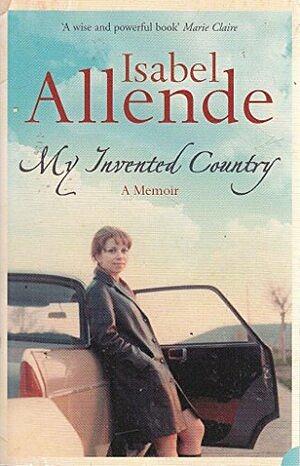 My Invented Country - A Memoir by Isabel Allende