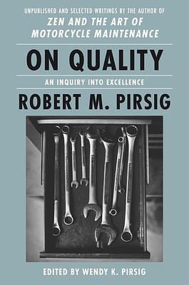 On Quality by Robert M. Pirsig, Robert M. Pirsig, Wendy K. Pirsig