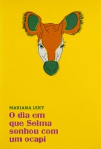O Dia em que Selma Sonhou com um Ocapi by Mariana Leky