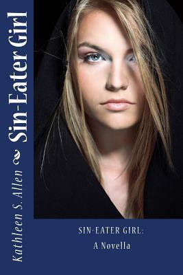 Sin-Eater Girl: A Novella by Kathleen S. Allen