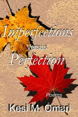 Imperfections Versus Perfection: Poems by Kesi M. Omari, Katrina'sworks