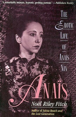 Anais: The Erotic Life of Anais Nin by Margo Finch, Noel Riley Fitch