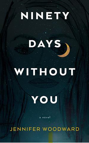 Ninety days without you by Jennifer Woodward