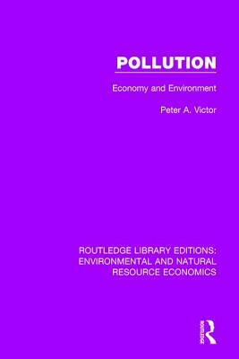 Pollution: Economy and Environment by Peter A. Victor