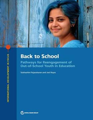 Back to School: Pathways for Reengagement of Out-Of-School Youth in Education by Subhashini Rajasekaran, Joel Reyes