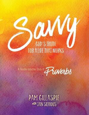 Savvy: God's Truth for a Life That Works by Pam Gillaspie