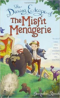 The Daring Escape of the Misfit Menagerie by Jacqueline Resnick, Matthew Cook