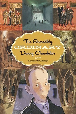 The Incredibly Ordinary Danny Chandelier by Laura Trunkey
