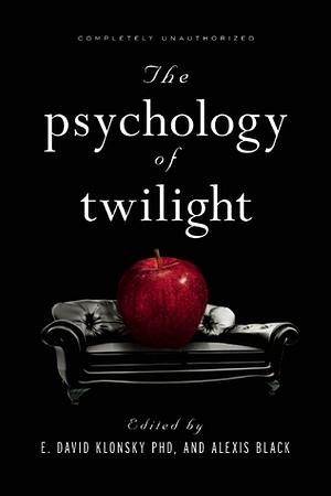 The Psychology of Twilight by E. David Klonsky, Peter Stromberg, Pamela Rutledge, Catherine Glenn, Tamara McClintock Greenberg, Alexis Black, David A. Frederick, Lisa Dinella, Mikhail Lyubansky, Robin S. Rosenberg, Jennifer L. Rosner, Melissa Burkley, Susan Carnell, Jeremy Clyman, Amanda M. Vicary, Erica Berg, Gary Lewandowski Jr.