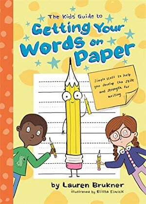 The Kids' Guide to Getting Your Words on Paper: Simple Stuff to Build the Motor Skills and Strength for Handwriting by Lauren Brukner