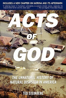Acts of God: The Unnatural History of Natural Disaster in America by Ted Steinberg