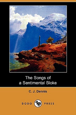 The Songs of a Sentimental Bloke (Dodo Press) by C.J. Dennis