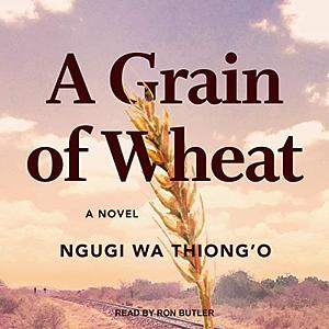 A Grain of Wheat by Ngũgĩ wa Thiong'o