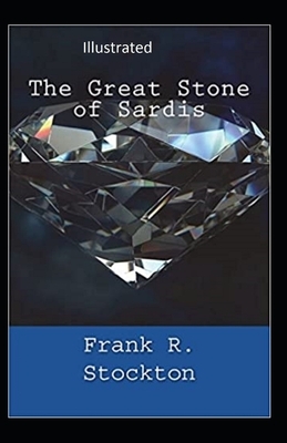 The Great Stone of Sardis Illustrated by Frank R. Stockton