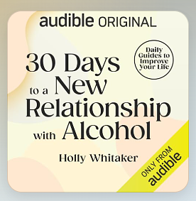 30 Days to a New Relationship with Alcohol by Holly Whitaker