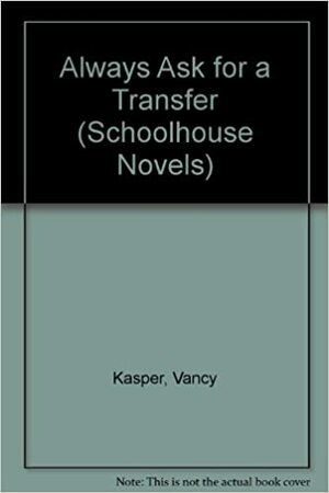 Always Ask for a Transfer by Vancy Kasper