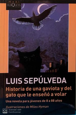 Historia de Una Gaviota y del Gato Que le Enseñó a Volar by Luis Sepúlveda