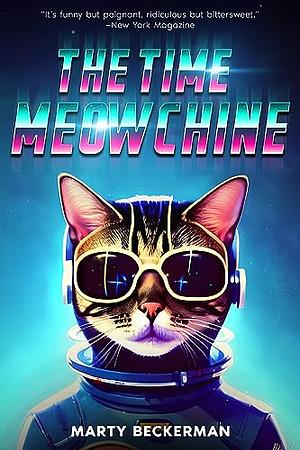 The Time Meowchine: A Talking Cat's Y2K Quest to Save the World by Marty Beckerman