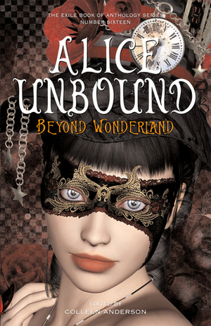 Alice Unbound: Beyond Wonderland by Sara C. Walker, Cait Gordon, Bruce Meyer, Pat Flewwelling, Fiona Plunkett, Catherine MacLeod, Patrick Bollivar, Dominik Parisien, Mark Charke, Colleen Anderson, Costi Gurgu, Elizabeth Hosang, Alexandra Renwick, James Wood, Danica Lorer, Geoff Gander, Lisa Smedman, Linda DeMeulemeester, Christine Daigle, Kate Heartfield, Nicole Iversen, Robert Dawson, J.Y.T. Kennedy, Andrew Robertson, David Day