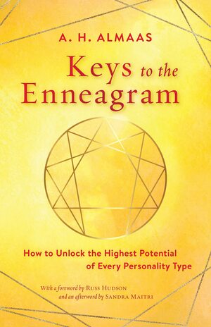 Keys to the Enneagram: How to Unlock the Highest Potential of Every Personality Type by Sandra Maitri, A. H. Almaas, Russ Hudson