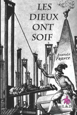 Les Dieux Ont Soif by Anatole France