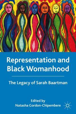 Representation and Black Womanhood: The Legacy of Sarah Baartman by 