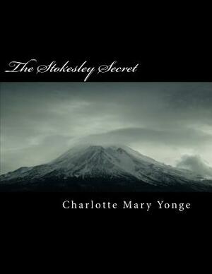 The Stokesley Secret by Charlotte Mary Yonge