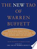 The New Tao of Warren Buffett: Wisdom from Warren Buffett to Help Guide You to Wealth and Make the Best Decisions About Life and Money by Mary Buffett, David Clark